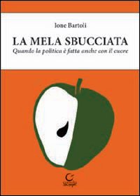 La mela sbucciata. Quando la politica &egrave; fatta anche con il cuore