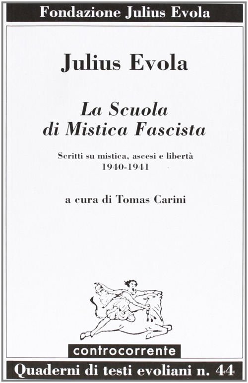 La scuola di mistica fascista. Scritti di mistica, ascesi e libert&agrave; (1940-1941)