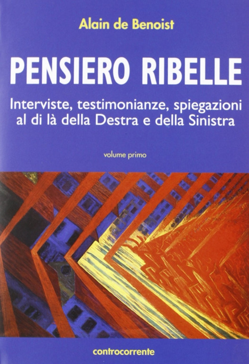 Pensiero ribelle. Interviste, testimonianze, spiegazioni al di là della destra e della sinistra