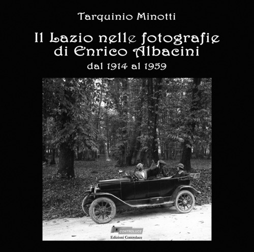 Il Lazio nelle fotografie di Enrico Albacini dal 1914 al 1959