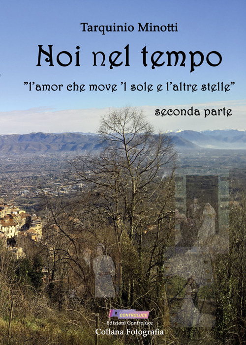 Noi nel tempo. «L'amor che move 'l sole e l'altre stelle»