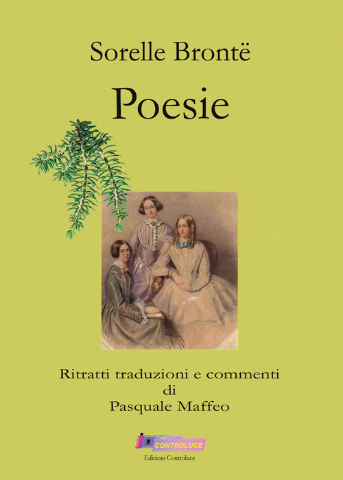Sorelle Bront&euml;. Poesie. Ritratti traduzioni e commenti di Pasquale Maffeo