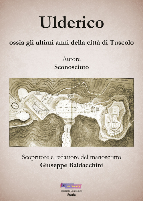 Ulderico. Ossia gli ultimi anni della città di Tuscolo
