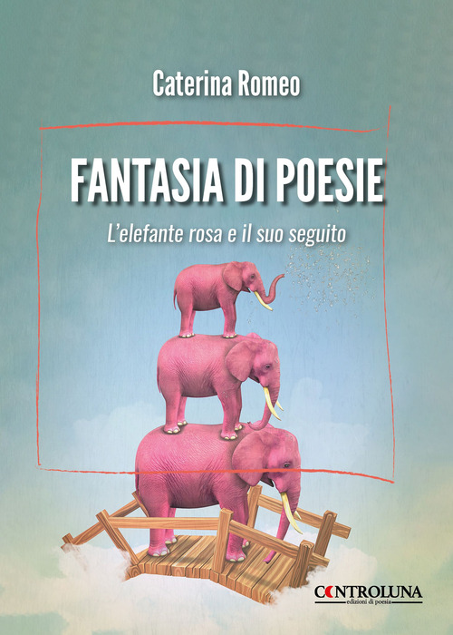 Fantasia di poesie. L'elefante rosa e il suo seguito