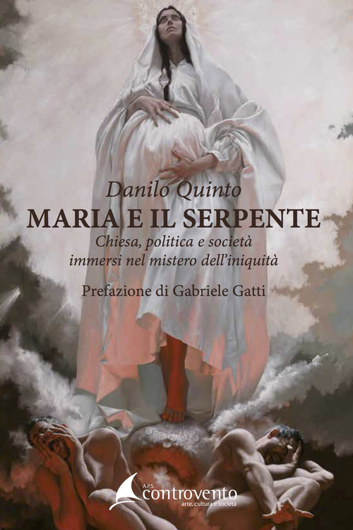 Maria e il serpente. Chiesa, politica e societ&agrave; immersi nel mistero dell'iniquit&agrave;