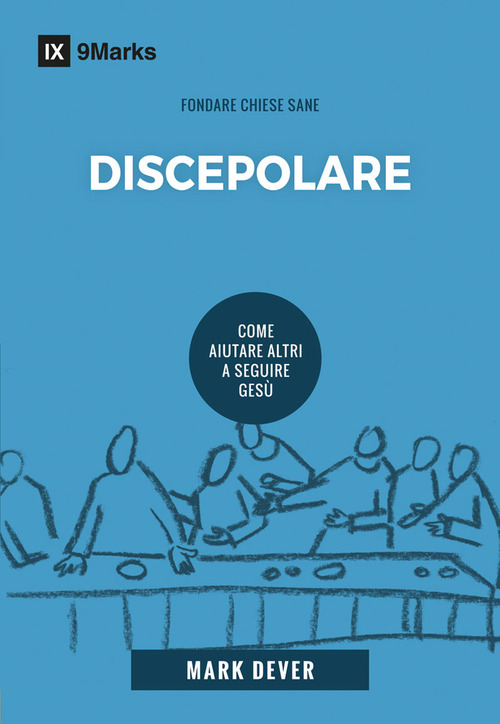 Discepolare. Come aiutare altri a seguire Ges&ugrave;