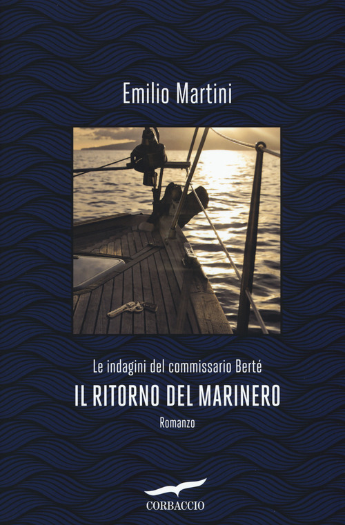 Il ritorno del marinero. Le indagini del commissario Bert&egrave;