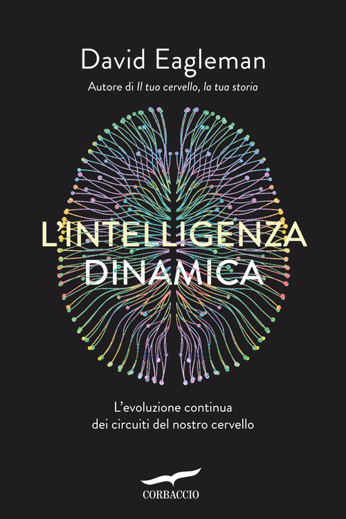 L'intelligenza dinamica. L'evoluzione continua dei circuiti del nostro cervello