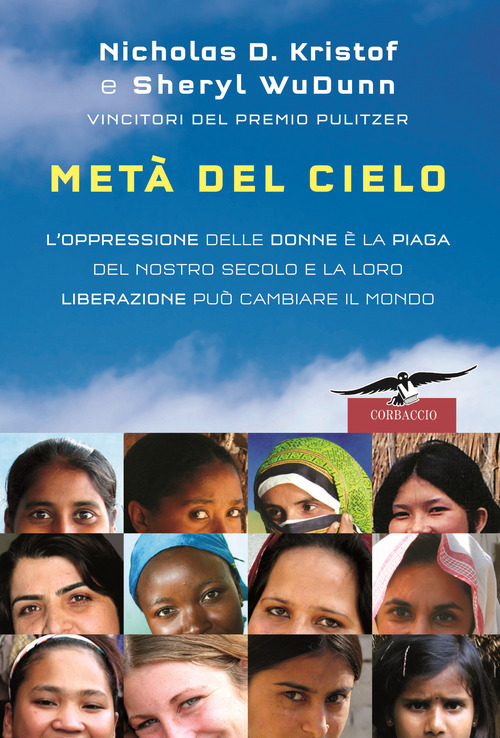 Met&agrave; del cielo. L'oppressione delle donne &egrave; la piaga del nostro secolo e la loro liberazione pu&ograve; cambiare il mondo