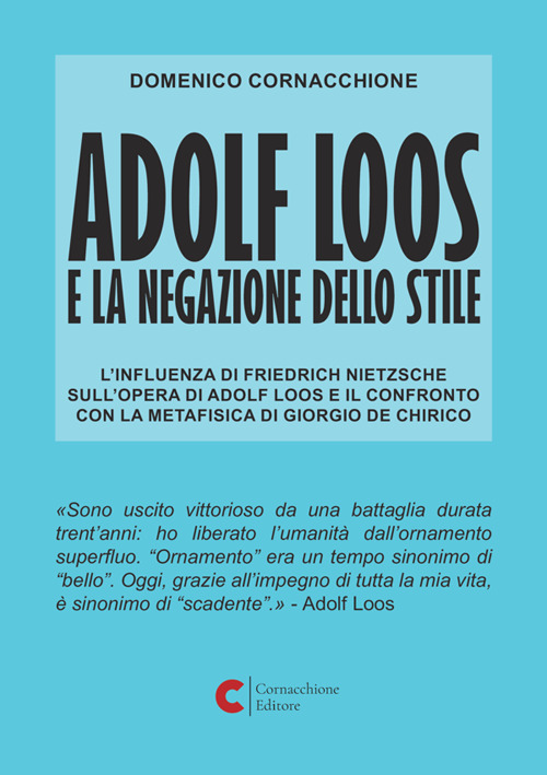 Adolf Loos e la negazione dello stile. L'influenza di Friedrich Nietzsche sull'opera di Adolf Loos e il confronto con la Metafisica di Giorgio de Chirico