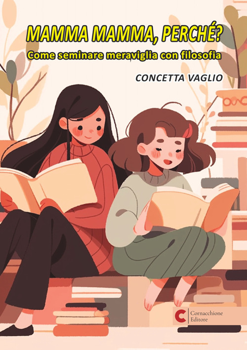 Mamma mamma, perch&eacute;? Come seminare meraviglia con filosofia