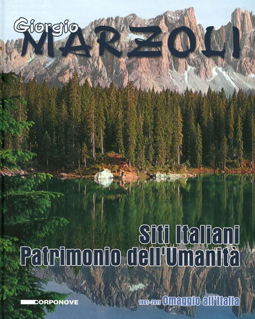Siti Italiani. Patrimonio dell'Umanit&agrave;. 1861-2011. Omaggio all'Italia