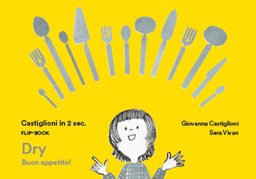 Castiglioni in due sec. Flip-book Dry Buon Appetito!