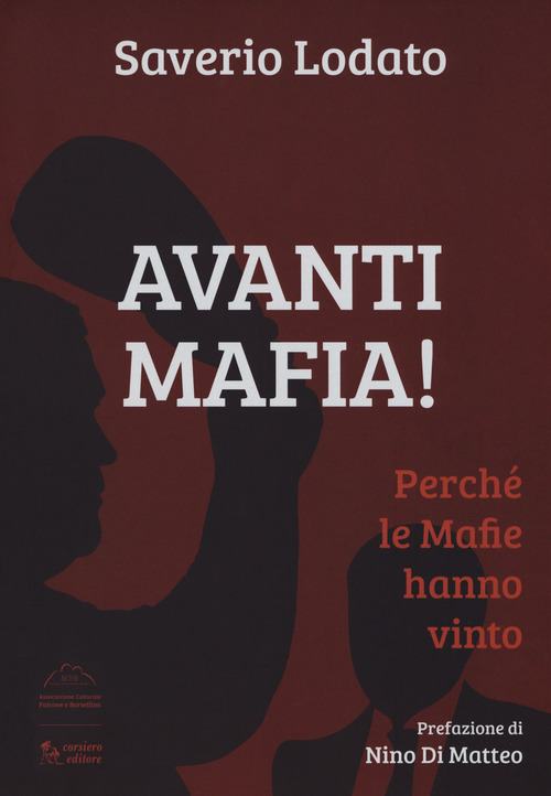 Avanti mafia! Perch&eacute; le mafie hanno vinto