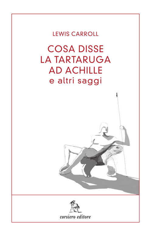 Cosa disse la tartaruga ad Achille e altri saggi