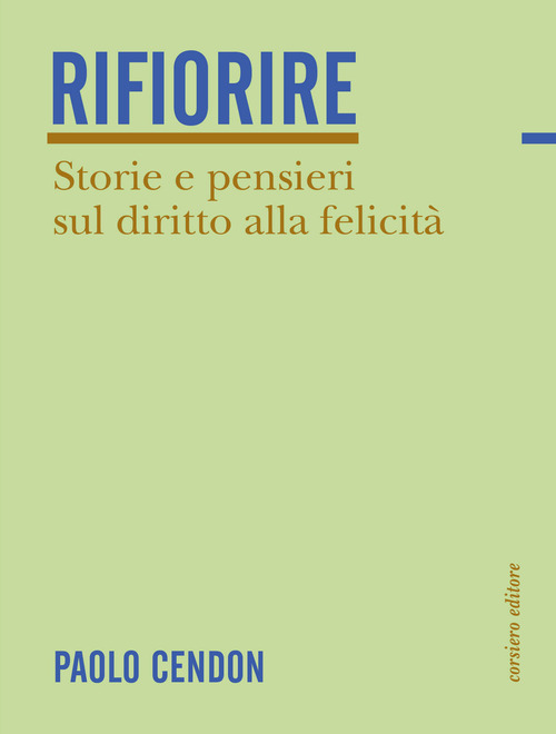 Rifiorire. Storie e pensieri sul diritto alla felicit&agrave;