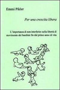 Per una crescita libera. L'importanza di non interferire nella libertà di movimento dei bambini fin dal primo anno di vita