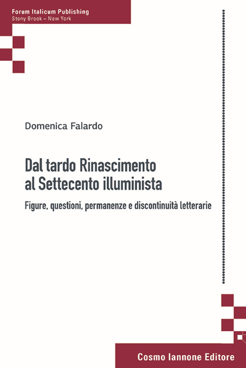 Dal tardo Rinascimento al Settecento illuminista. Figure, questioni, permanenze e discontinuit&agrave; letterarie