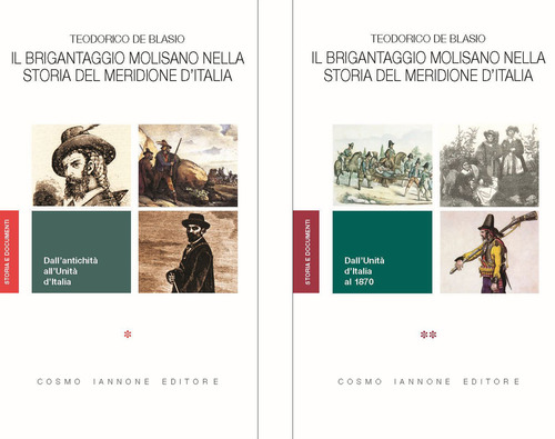 Il brigantaggio molisano nella storia del Meridione d'Italia. Dall'antichit&agrave; all'Unit&agrave; d'Italia. Dall'Unit&agrave; d'Italia al 1870