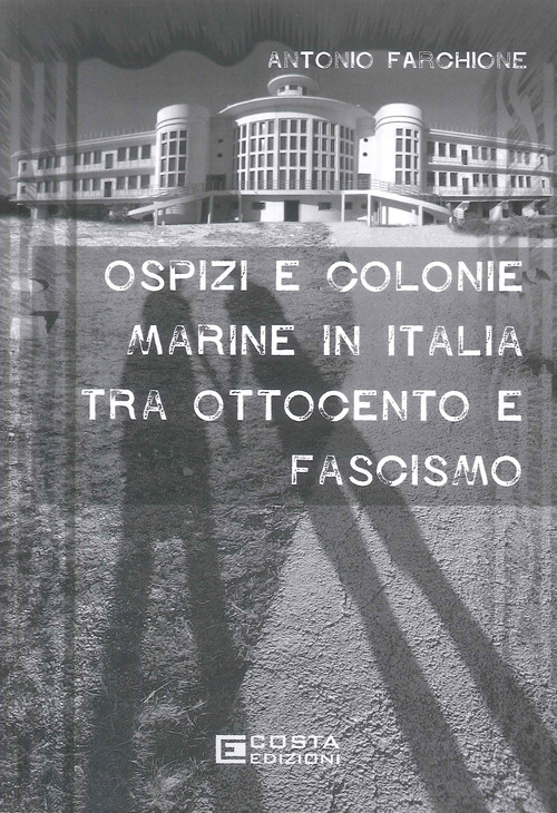 Ospiti e colonie marine in Italia tra Ottocento e Fascismo
