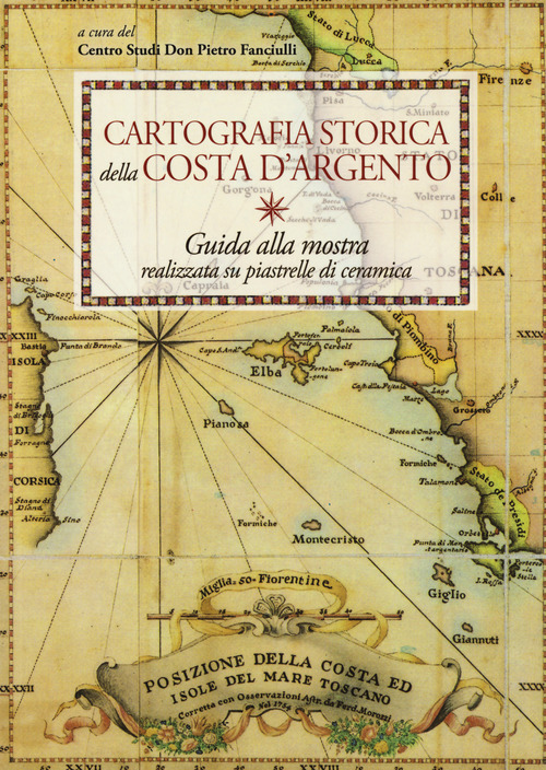 Cartografia storica della Costa d'Argento. Guida alla mostra realizzata su piastrelle di ceramica