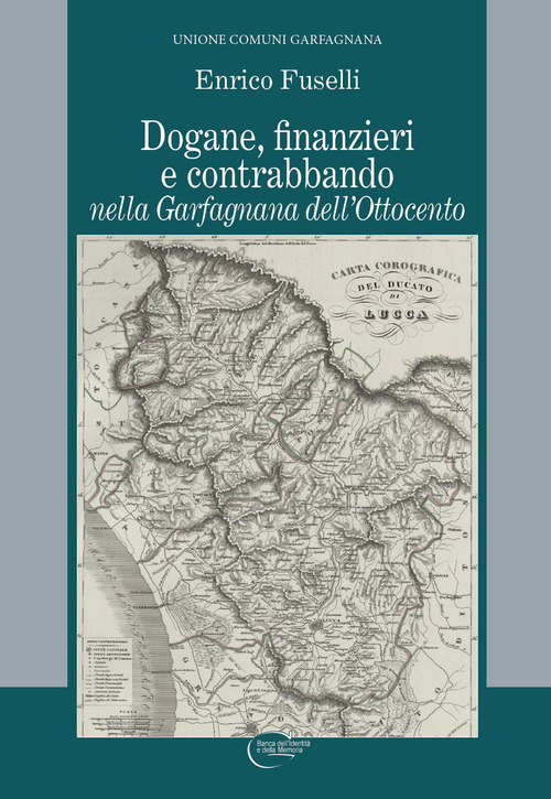 Dogane, finanzieri e contrabbando nella Garfagnana dell'Ottocento
