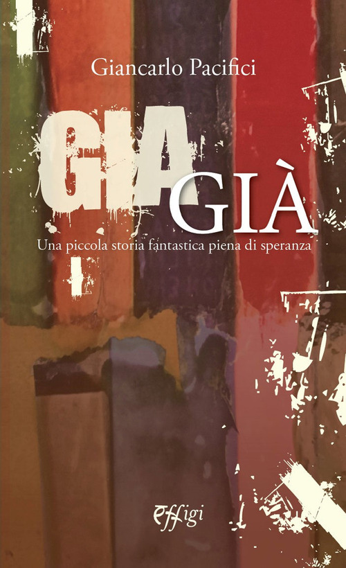 Giagi&agrave;. Una piccola storia fantastica piena di speranza