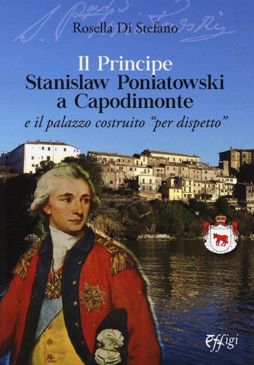 Il principe Stanislaw Poniatowski a Capodimonte e il palazzo costruito &laquo;per dispetto&raquo;