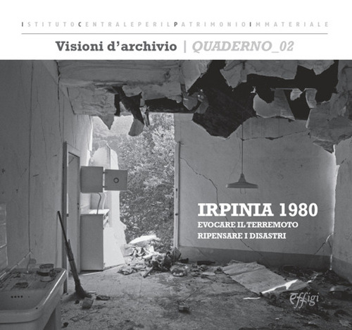 Irpinia 1980: evocare il terremoto, ripensare i disastri