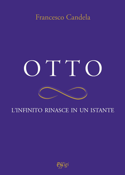 Otto. L'infinito rinasce in un istante