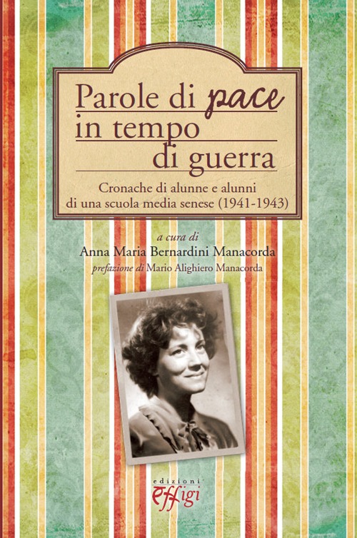 Parole di pace in tempo di guerra. Cronache di alunne e alunni di una scuola media senese (1941-1943)