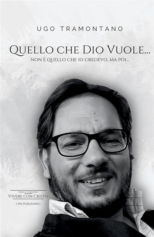 Quello che Dio vuole... Non è quello che io credevo, ma poi...