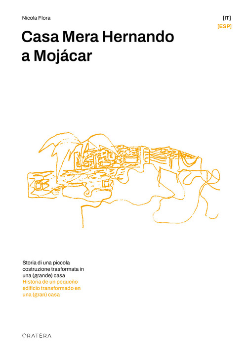 Casa Mera Hernando a Moj&aacute;car. Storia di una piccola costruzione trasformata in una (grande) casa