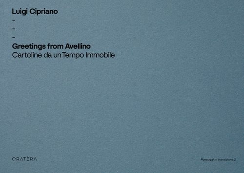 Greetings from Avellino. Cartoline da un tempo immobile