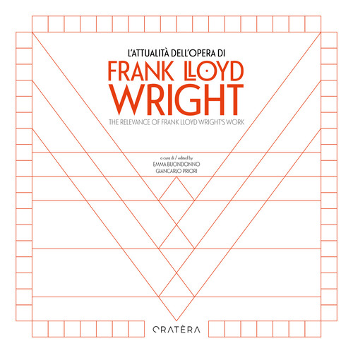 L'attualità dell'opera di Frank Lloyd Wright-The Relevance of Frank Lloyd Wright's Work
