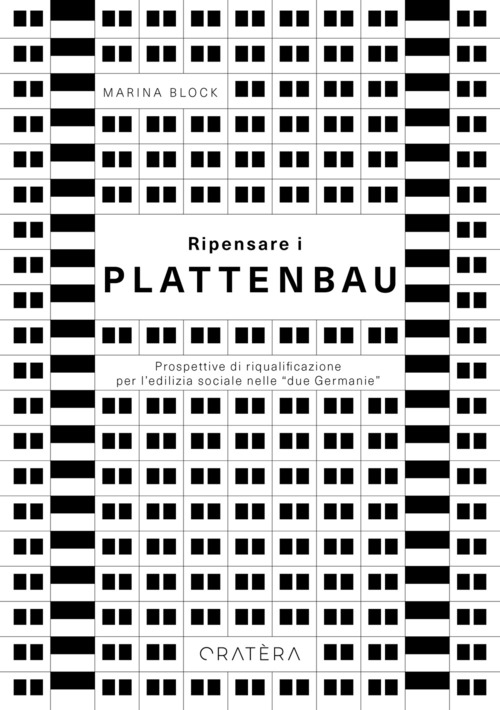 Ripensare i Plattenbau. Prospettive di riqualificazione per l'edilizia sociale nelle "due Germanie"