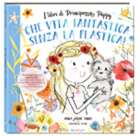 Che vita fantastica senza la plastica! I libri di principessa Poppy