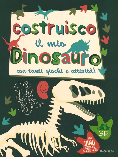 Costruisco il mio dinosauro con tanti giochi e attivit&agrave;! Con adesivi