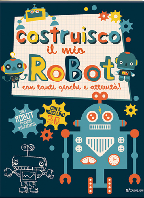 Costruisco il mio robot con tanti giochi e attivit&agrave;! Con adesivi