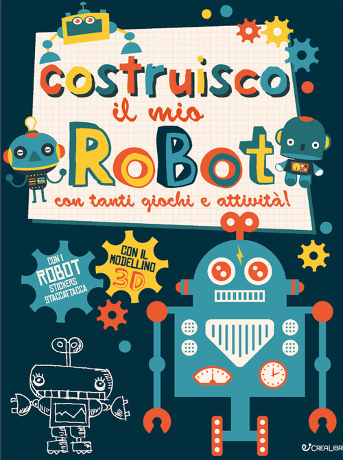 Costruisco il mio robot con tanti giochi e attivit&agrave;! Genialibri