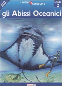 Gli abissi oceanici. Pianeta Terra. Livello 2