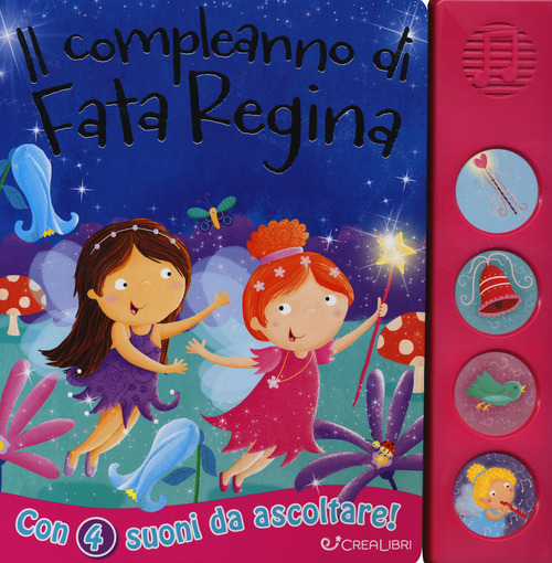 Il compleanno di fata Regina. Libro sonoro