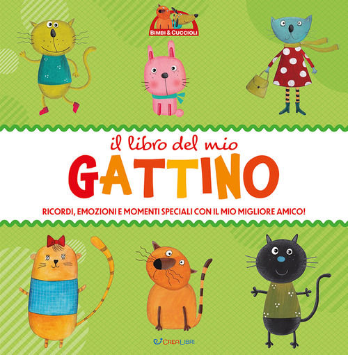 Il libro del mio gattino. Ricordi, emozioni e momenti speciali con il mio migliore amico!