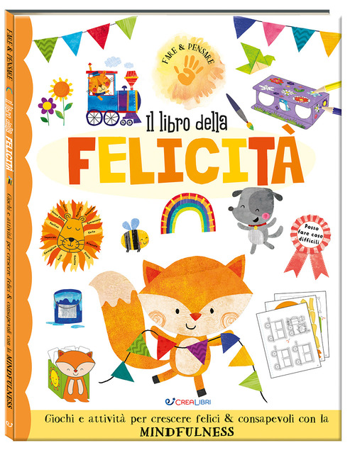 Il libro della felicit&agrave;. Fare & pensare