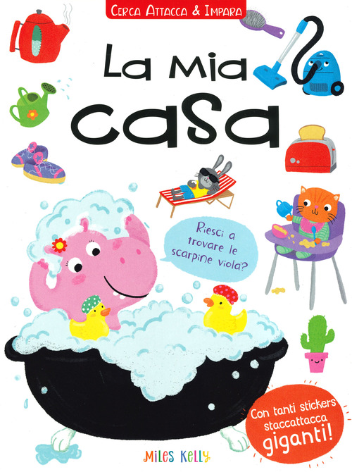 La mia casa. Cerca attacca e impara. Con adesivi