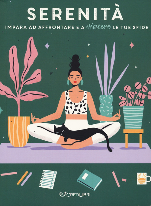 Serenit&agrave;. Impara ad affrontare e a vincere le tue sfide