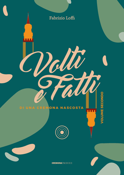 Volti e fatti di una Cremona nascosta