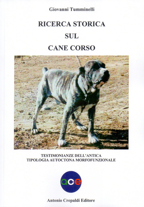 Ricerca storica sul cane corso. Testimonianze dell'antica tipologia autoctona morfofunzionale