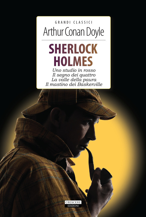 Sherlock Holmes. Uno studio in rosso- Il segno dei quattro-La valle della paura-Il mastino dei Baskerville