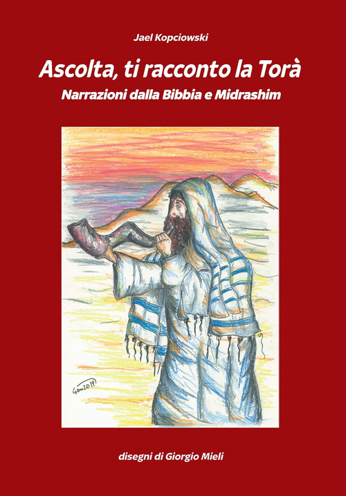 Ascolta ti racconto la Tor&agrave;. Narrazioni dalla Bibbia e Midrashim